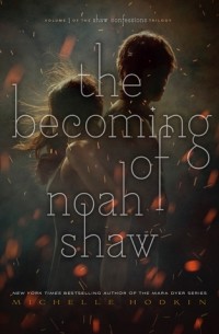 Мишель Ходкин - The Becoming of Noah Shaw