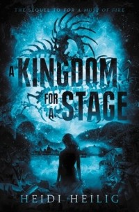 Heidi Heilig - A Kingdom for a Stage