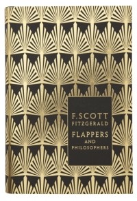 Фрэнсис Скотт Фицджеральд - Flappers and Philosophers: The Collected Short Stories of F. Scott Fitzgerald