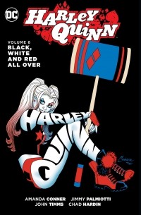 Аманда Коннер - Harley Quinn Vol. 6: Black, White and Red All Over