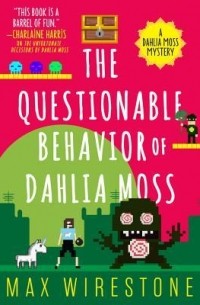 Макс Уэрстоун - The Questionable Behavior of Dahlia Moss