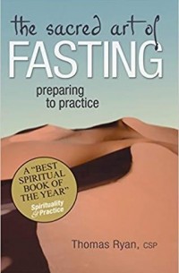 Thomas Ryan - The Sacred Art of Fasting