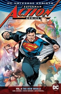Дэн Юргенс - Superman: Action Comics Vol. 4: The New World