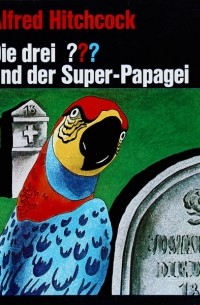 Die drei ??? und der Super-Papagei