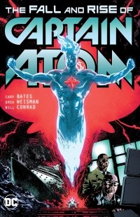 Кэри Бейтс - Captain Atom: The Fall and Rise of Captain Atom