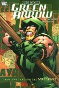 Джадд Виник - Green Arrow: Crawling Through the Wreckage