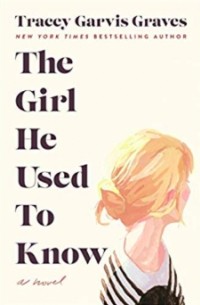 Tracey Garvis Graves - The Girl He Used to Know