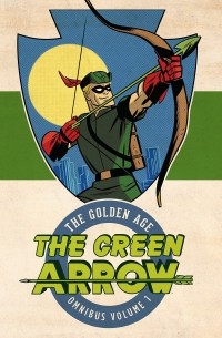 Mort Weisinger - Green Arrow: The Golden Age Omnibus Vol. 1