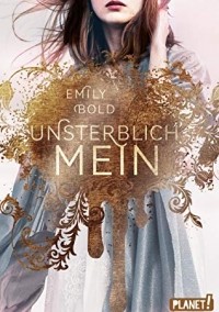 Эмили Болд - UNSTERBLICH mein
