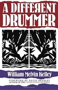 William Melvin Kelley - A Different Drummer
