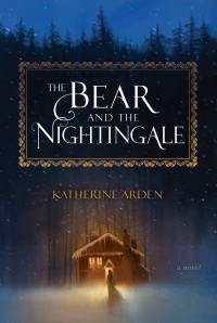 Katherine Arden - The Bear and the Nightingale