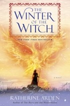 Katherine Arden - The Winter of the Witch