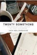 Иэн Холлингсхед - Twenty Something: The Quarter-Life Crisis of Jack Lancaster
