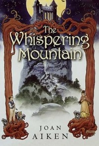 Joan Aiken - The Whispering Mountain