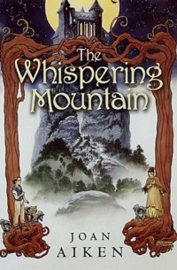 Joan Aiken - The Whispering Mountain