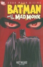 Мэтт Вагнер - Batman and the Mad Monk
