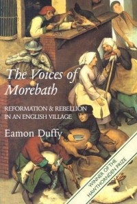 Имон Даффи - The Voices of Morebath: Reformation and Rebellion in an English Village