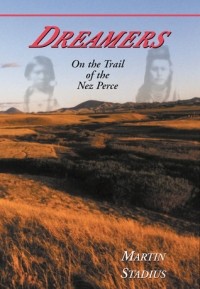 Мартин Стадиус - Dreamers: On the Trail of the Nez Perce