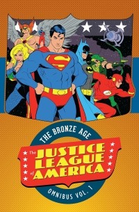 Деннис О'Нил - Justice League of America: The Bronze Age Omnibus Vol. 1