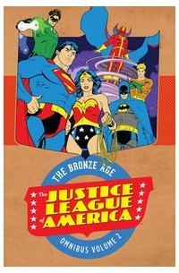 Деннис О'Нил - Justice League of America: The Bronze Age Omnibus Vol. 2