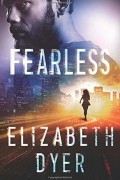 Элизабет Дайер - Fearless