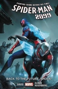 Питер Дэвид - Spider-Man 2099 Vol. 7: Back to the Future, Shock!