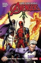 Джерри Дагган - Uncanny Avengers: Unity Vol. 2: The Man Who Fell to Earth