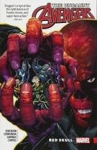 Джерри Дагган - Uncanny Avengers: Unity Vol. 4: Red Skull