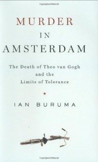 Иэн Бурума - Murder in Amsterdam: The Death of Theo van Gogh and the Limits of Tolerance