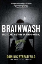 Доминик Стритфилд - Brainwash: The Secret History of Mind Control