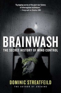 Доминик Стритфилд - Brainwash: The Secret History of Mind Control