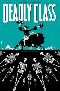 Deadly Class, Volume 6: This is Not the End