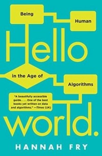 Hello World: Being Human in the Age of Algorithms