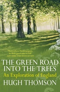 Hugh Thomson - The Green Road Into The Trees: An Exploration of England