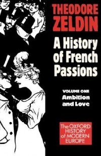 Теодор Зельдин - France, 1848-1945: Ambition and Love