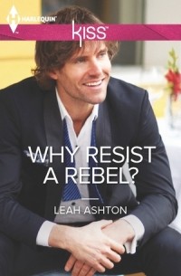 Лия Аштон - Why Resist a Rebel?