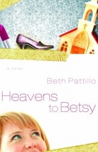 Бет Паттило - Heavens to Betsy