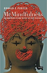 Ronald Purser - McMindfulness