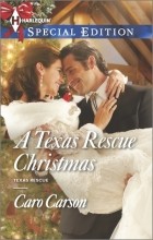 Каро Карсон - A Texas Rescue Christmas