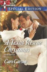 Каро Карсон - A Texas Rescue Christmas