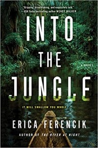 Erica Ferencik - Into the Jungle