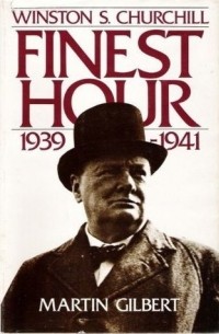 Мартин Гилберт - Winston S. Churchill, Volume VI: Finest Hour, 1939-1941