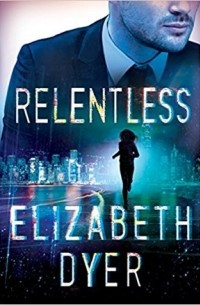 Элизабет Дайер - Relentless