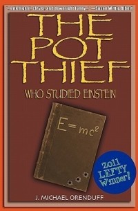Дж. Майкл Орендафф - The Pot Thief Who Studied Einstein