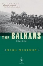 Марк Мазовер - The Balkans: A Short History