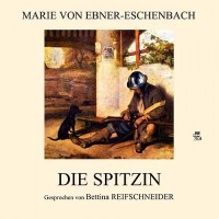 Мария фон Эбнер-Эшенбах - Die Spitzin