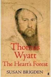 Сьюзен Бригден - Thomas Wyatt: The Heart's Forest