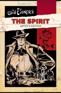 Уилл Айснер - Will Eisner's The Spirit: Artist's Edition