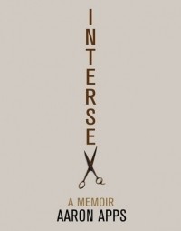 Aaron Apps - Intersex: A Memoir