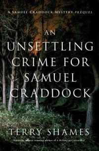 Терри Шеймс - An Unsettling Crime for Samuel Craddock